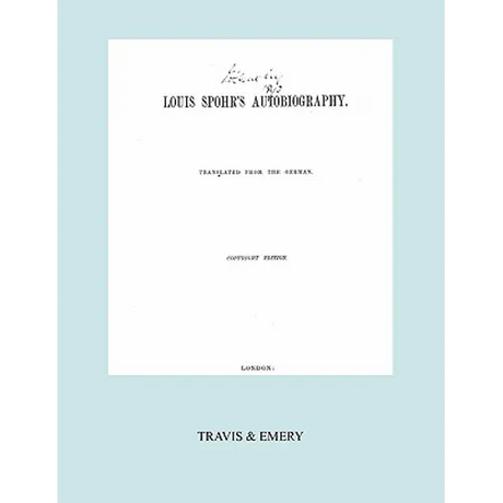 Louis Spohr's Autobiography. (2 vols in 1 book. Facsimile of 1865 copyright edition).