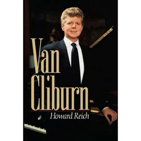 The Van Cliburn Story: The Remarkable Story of a Pianist Who United Russia and America
