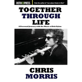 Together Through Life: A Personal Journey with the Music of Bob Dylan
