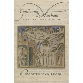 Guillaume de Machaut: Secretary, Poet, Musician
