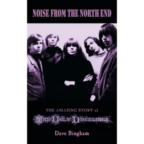 Noise from the North End: The Amazing Story of The Ugly Ducklings