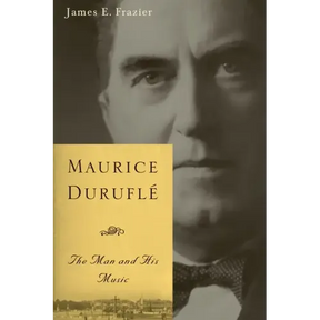 Maurice Duruflé: The Man and His Music