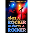 Once a Rocker Always a Rocker: A Diary