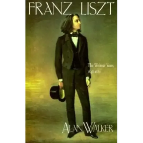 Franz Liszt: The Weimar Years, 1848 1861