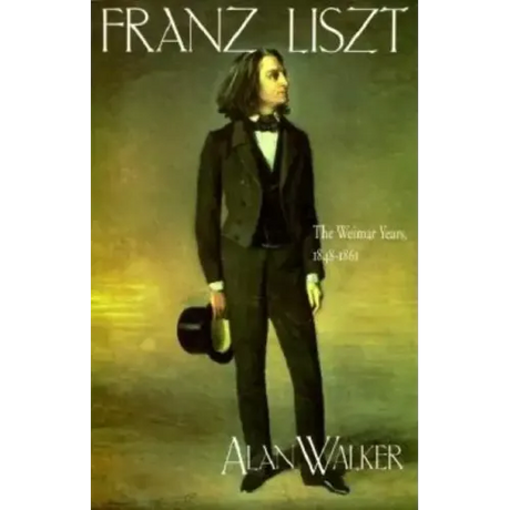 Franz Liszt: The Weimar Years, 1848 1861