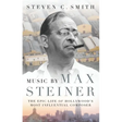 Music by Max Steiner: The Epic Life of Hollywood's Most Influential Composer