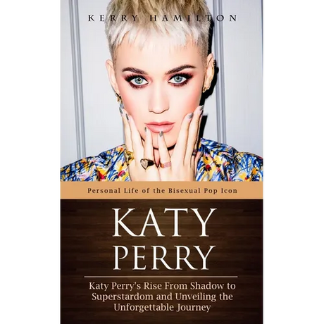 Katy Perry: Personal Life of the Bisexual Pop Icon (Katy Perry's Rise From Shadow to Superstardom and Unveiling the Unforgettable Journey)