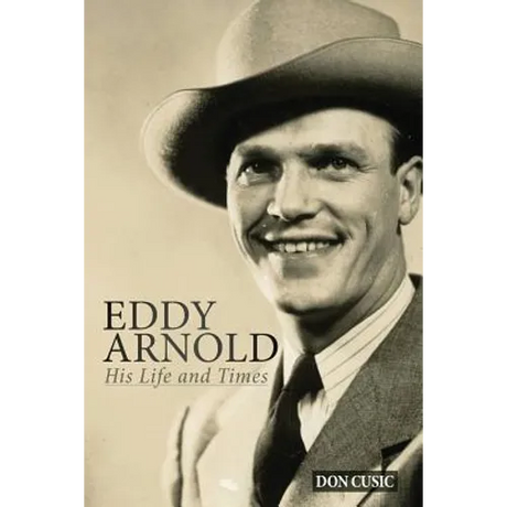 Eddy Arnold: His Life and Times
