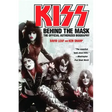 Kiss: Behind the Mask - Official Authorized Biogrphy