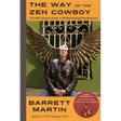 The Way Of The Zen Cowboy: Fireside Stories From A Globetrotting Rhythmatist