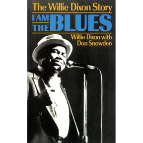 I Am the Blues: The Willie Dixon Story