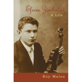 Efrem Zimbalist: A Life