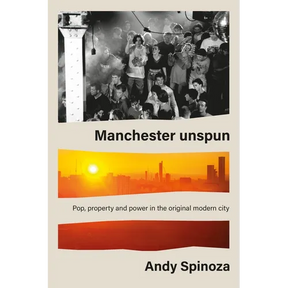 Manchester Unspun: How a City Got High on Music