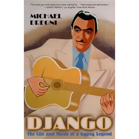 Django: The Life and Music of a Gypsy Legend