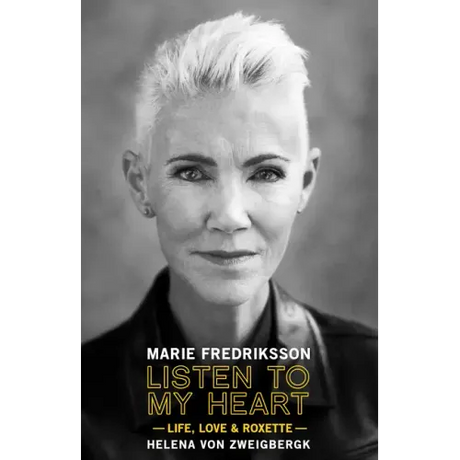 Listen to My Heart: Life, Love & Roxette