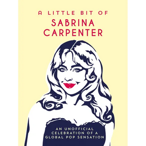 A Little Bit of Sabrina Carpenter: An Unofficial Celebration of a Global Pop Sensation