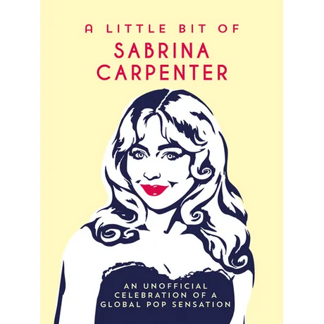 A Little Bit of Sabrina Carpenter: An Unofficial Celebration of a Global Pop Sensation
