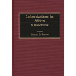 Urbanization in Africa: A Handbook