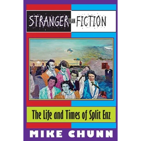 Stranger Than Fiction: The Life and Times of Split Enz