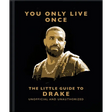 You Only Live Once: The Little Guide to Drake