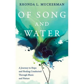 Of Song and Water: A Journey to Hope and Healing Conducted Through Music and Nature