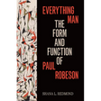 Everything Man: The Form and Function of Paul Robeson