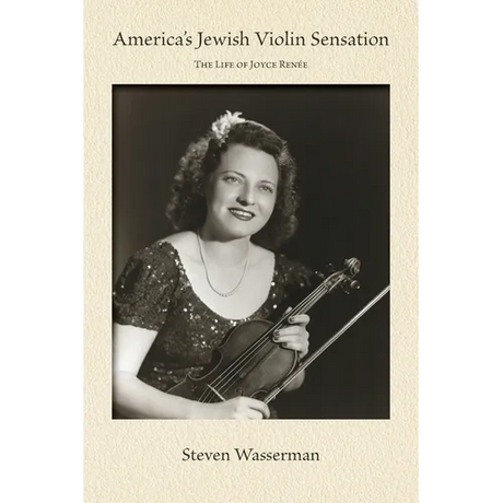 America's Jewish Violin Sensation: The Life of Joyce Renée