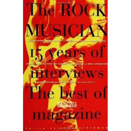 The Rock Musician: 15 Years of the Interviews - The Best of Musician Magazine