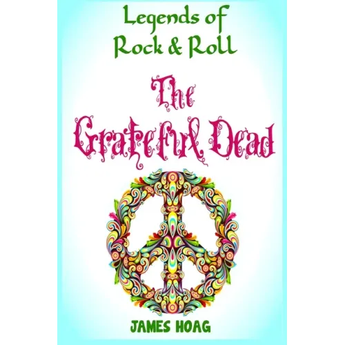Legends of Rock & Roll - The Grateful Dead