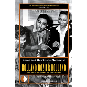 Come and Get These Memories: The Genius of Holland-Dozier-Holland, Motown's Incomparable Songwriters