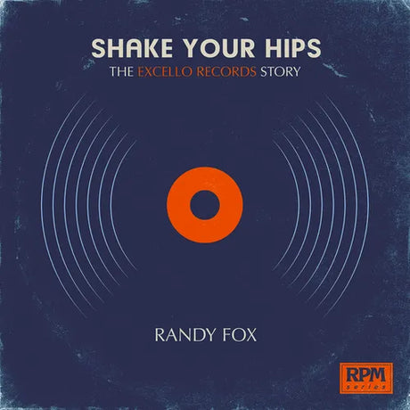 Shake Your Hips: The Excello Records Story