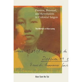 Passion, Betrayal, and Revolution in Colonial Saigon: The Memoirs of Bao Luong