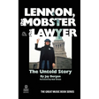Lennon, the Mobster & the Lawyer: The Untold Story