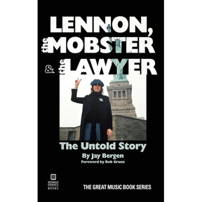 Lennon, the Mobster & the Lawyer: The Untold Story