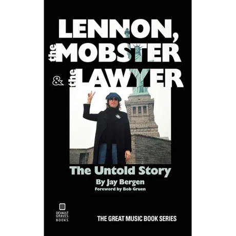 Lennon, the Mobster & the Lawyer: The Untold Story