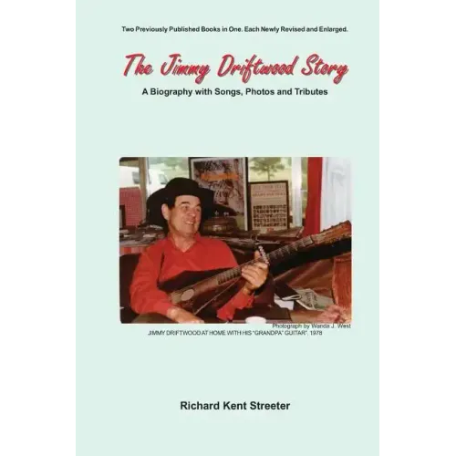 The Jimmy Driftwood Story: A Biography with Songs, Photos and Tributes