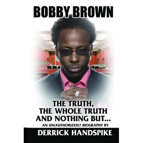 Bobby Brown: The Truth, The Whole Truth and Nothing But?