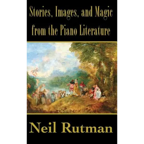 Stories, Images, and Magic from the Piano Literature