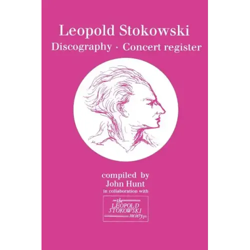 Leopold Stokowski (1882-1977). Discography and Concert Register. [1996].