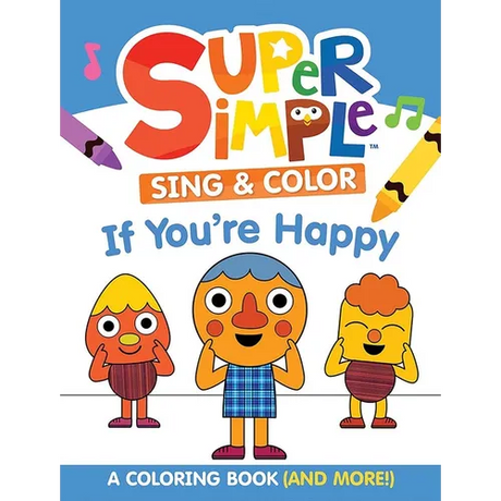 Super Simple Sing & Color: If You're Happy Coloring Book: Sing-Along, Craft, and Exclusive Video!