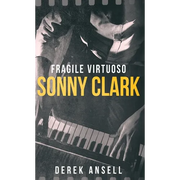 Sonny Clark - Fragile Virtuoso