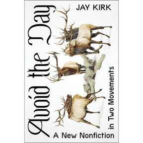 Avoid the Day: A New Nonfiction in Two Movements