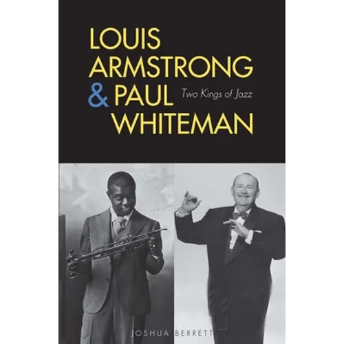 Louis Armstrong and Paul Whiteman: Two Kings of Jazz