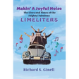 Makin' A Joyful Noise: The Lives and Times of the (Slightly) Fabulous Limeliters