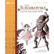 Peter Tchaikovsky and the Nutcracker Ballet