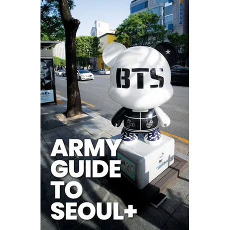 ARMY Guide to Seoul +: An Essential Travel Guide to Korea for BTS Fans