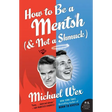 How to Be a Mentsh (and Not a Shmuck)