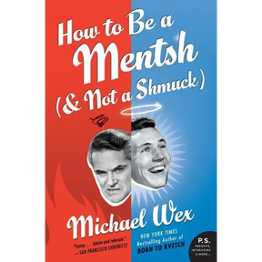How to Be a Mentsh (and Not a Shmuck)