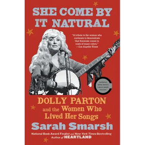 She Come by It Natural: Dolly Parton and the Women Who Lived Her Songs
