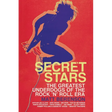 Secret Stars: The Greatest Underdogs of the Rock 'n' Roll Era